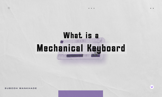 What is a Mechanical Keyboard?
