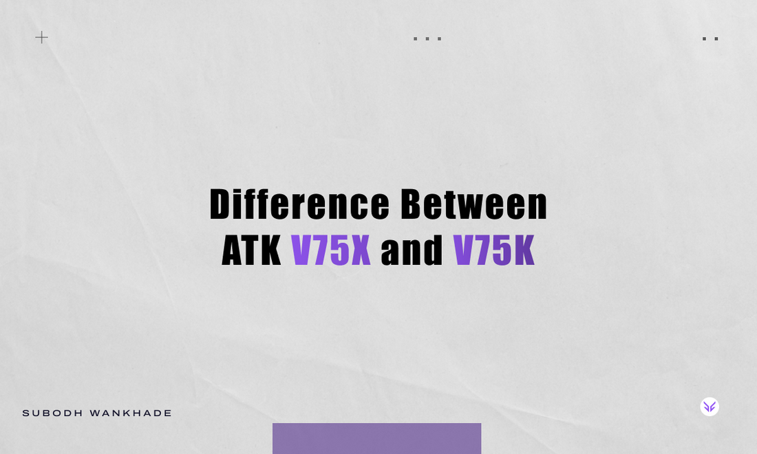 "Difference Between ATK V75X and V75K" Vrkaa Blog Banner Infographic