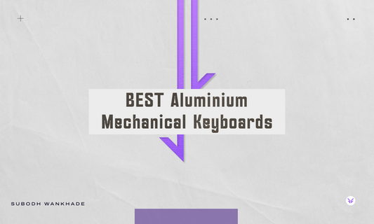 Best Aluminium Mechanical Keyboards in India 2026